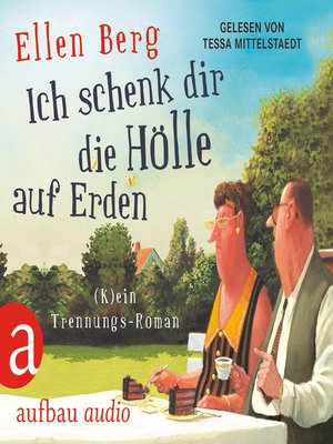 cover image of Ich schenk dir die Hölle auf Erden--(K)ein Trennungs-Roman